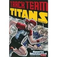 Sports Illustrated Kids Graphic Novels: Track Team Titans