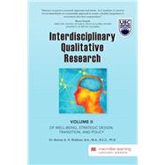 Interdisciplinary Qualitative Research: Volume II of Well-Being, Strategic Design, Transition, and Policy - University of British Columbia