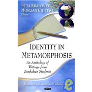 Identity in Metamorphosis : An Anthology of Writings from Zimbabwe Students