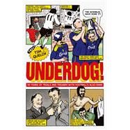 Underdog! Fifty Years of Trials and Triumphs with Football's Also-Rans