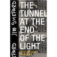 The Tunnel at the End of the Light Essays on Movies and Politics