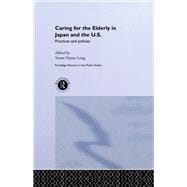 Caring for the Elderly in Japan and the US: Practices and Policies