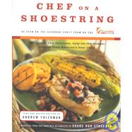 Chef on a Shoestring : More than 120 Inexpensive Recipes for Great Meals from America's Best Known Chefs