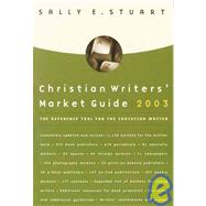 Christian Writers' Market Guide 2003 : The Reference Tool for the Christian Writer