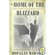 The Home of the Blizzard; A True Story of Arctic Survival