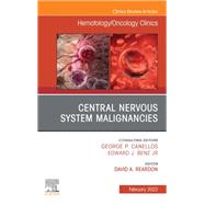 Central Nervous System Malignancies, An Issue of Hematology/Oncology Clinics of North America, E-Book