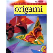 Absolute Beginner's Origami The Simple Three-Stage Guide to Creating Expert Origami