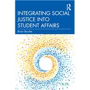 Integrating Social Justice into Student Affairs