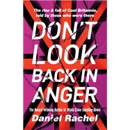 Don't Look Back In Anger The rise and fall of Cool Britannia, told by those who were there