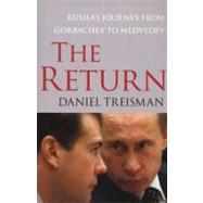 The Return Russia's Journey from Gorbachev to Medvedev