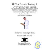 Hipaa Focused Training 1 Overview: Hipaa Regulations, Hipaa Training, Hipaa Compliance, and Hipaa Security for the Administrator of a Hipaa Program, for Beginners to Advanced, from
