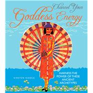 Channel Your Goddess Energy: Harness the Power of These Ancient Archetypes