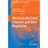 Mechanically Gated Channels and Their Regulation