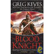 The Blood Knight Book Three of The Kingdoms of Thorn and Bone