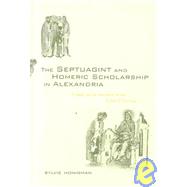 The Septuagint and Homeric Scholarship in Alexandria: A Study in the Narrative of the 'Letter of Aristeas'