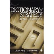 Dictionary of Strategy : Strategic Management A-Z