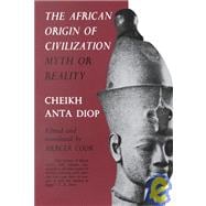 The African Origin of Civilization Myth or Reality
