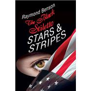 The Black Stiletto: Stars & Stripes A Novel