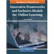 Handbook of Research on Innovative Frameworks and Inclusive Models for Online Learning
