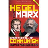 Hegel and Marx After the Fall of Communism