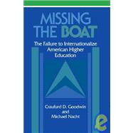 Missing the Boat: The Failure to Internationalize American Higher Education