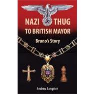 Nazi Thug to British Mayor Bruno's Story