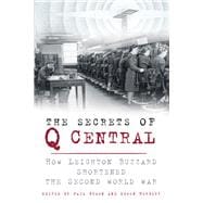 The Secrets of Q Central How Leighton Buzzard Shortened the Second World War
