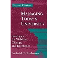 Managing Today's University Strategies for Viability, Change, and Excellence