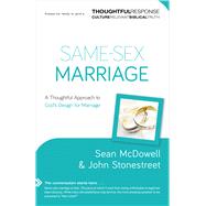 Same-Sex Marriage A Thoughtful Approach to God?s Design for Marriage