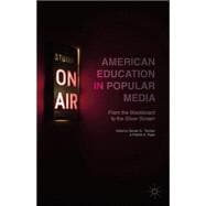 American Education in Popular Media From the Blackboard to the Silver Screen