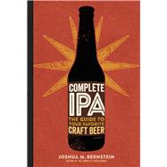 Complete IPA The Guide to Your Favorite Craft Beer