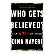 Who Gets Believed? When the Truth Isn't Enough