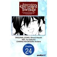 Reincarnation of the Unrivalled Time Mage: The Underachiever at the Magic Academy Turns Out to Be the Strongest Mage Who Controls Time! #024