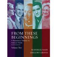 From These Beginnings Volume 2: A Biographical Approach to American History