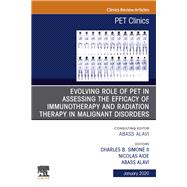 Evolving Role of Pet in Assessing the Efficacy of Immunotherapy and Radiation Therapy in Malignant Disorders, an Issue of Pet Clinics