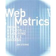 Web Metrics : Proven Methods for Measuring Web Site Success