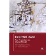 Existential Utopia New Perspectives on Utopian Thought