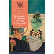 The Reception of Cleopatra in the Age of Mass Media