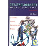 Crystallography Made Crystal Clear : A Guide for Users of Macromolecular Models