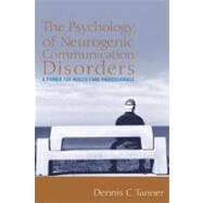 Psychology of Neurogenic Communication Disorders, The: A Primer for Health Care Professionals
