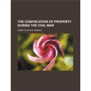 The Confiscation of Property During the Civil War