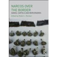Narcos Over the Border: Gangs, Cartels and Mercenaries