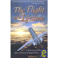 Flight of a Lifetime! : A Journey of Discovery for a Person of Importance...You!
