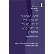 Inclusion and Exclusion of Young Adult Migrants in Europe: Barriers and Bridges