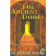The Ancient Doors: Eight Prophetic End Time Visions
