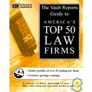 The Vault Reports Guide to America's Top 50 Law Firms: Guide to America's Top 50 Law Firms