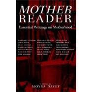 Mother Reader Essential Writings on Motherhood
