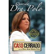 Querida Dra. Polo : Las cartas secretas de Caso Cerrado / Dear Dr. Polo: The Secret Letters of 