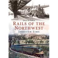 Rails of the Northwest Through Time
