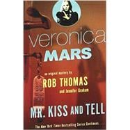 Veronica Mars 2: An Original Mystery by Rob Thomas Mr. Kiss and Tell
